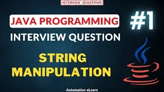 #1 - Java String Manipulation Program | Java String Concepts | Programming Interview Question
