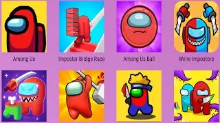 Imposter Bridge Race,Among Us Ball,Were Impostors,Among Us,Imposter Smashers,Imposter Solo Kill