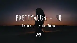 PRETTYMUCH - 4U (Lyrics / Lyric Video)