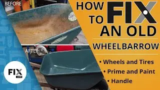 How to Refurbish An Old Wheelbarrow | FIX.com