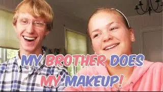 ♡My brother does my makeup♡