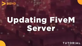 How to Update Your FiveM Server (2022) | FiveM Tutorial/Overview