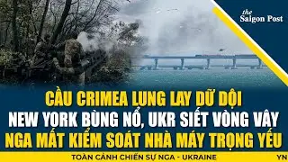 Cầu Crimea sụp đổ: Ukr phản công dữ dội, biểu tượng Nga gặp nguy; Putin chật vật giữ từng tấc đất