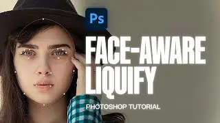 How to Use Face-Aware Liquify in Photoshop