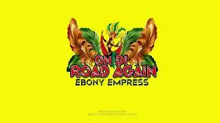 Ebony Empress - On Di Road Again (Bouyon 2023)