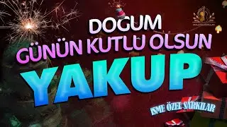 Doğum Günün Kutlu Olsun YAKUP - İsme Özel Doğum Günü Şarkısı