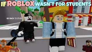 If ROBLOX Wasn't For STUDENTS