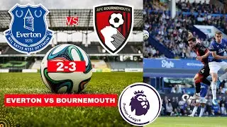 Everton vs Bournemouth 2-3 Live Stream Premier League Football EPL Match Score Commentary Highlights