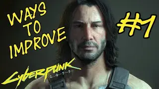 Ways to IMPROVE Cyberpunk2077 - #1