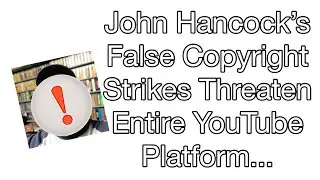'IMMORTAL’ John Hancock’s Fake Museum & Copyright Strike Spree EXPOSED!