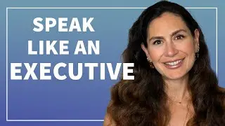 How to Speak Like an Executive: Top Communication Secrets for Leaders