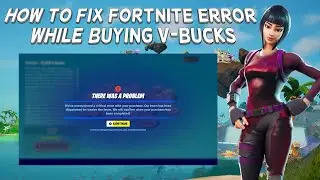 How To Fix Fortnite Error While Buying V-Bucks | Tutorial (2024)