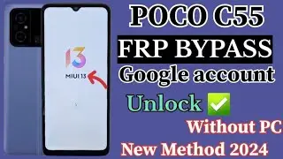 POCO C55 || FRP BYPASS || Letest Update Android 13/14 Without PC 2024