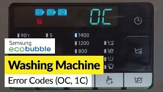 How to Fix Samsung ecobubble Washing Machine Error Codes OC, 1C