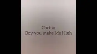 Corina - Boy You Make Me High (Free Music)