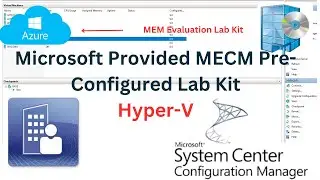 Building an SCCM Lab Quickly with MEM Evaluation Lab Kit on Hyper -v