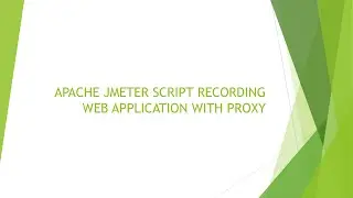 APACHE JMETER SCRIPT RECORDING WEB APPLICATION WITH PROXY