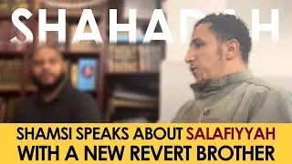 Shamsi Explains Salafiyyah With A New Revert Brother