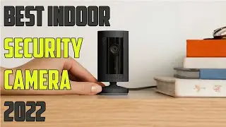 Top 5   Best Indoor Security Cameras 2022