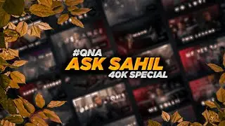 40K SPECIAL VIDEO | QNA VIDEO | 40K SPECIAL QNA VIDEO | OFFICIAL 6 SAHIL