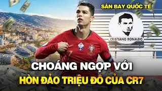 BÊN TRONG 'HÒN ĐẢO RIÊNG' TRỊ GIÁ HÀNG TRIỆU USD CỦA CRISTIANO RONALDO CÓ GÌ?