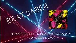 Beat Saber: Franchouchou - Adabana Necromancy - Zombieland Saga