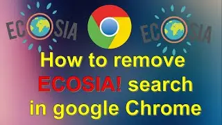How to Remove Ecosia Search Engine in Google Chrome Browser