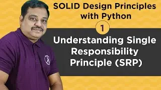 #1: SOLID Design Principle with Python : Single Responsibility Principle | SRP