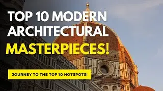Top 10 Modern Architectural Masterpieces!