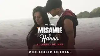 Misande ft. Hanna - A la orilla del mar (Videoclip Oficial)