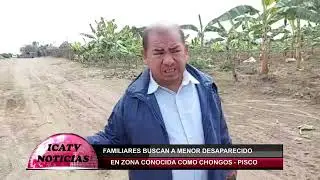 NIÑO DESAPARECE EN ACEQUIA DE SECTOR CHONGOS - PISCO