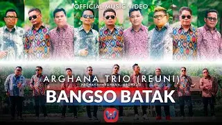 Arghana Trio, Arghado Trio, Arghama Trio (Arghana Reuni) - Bangso Batak (Official Music Video)