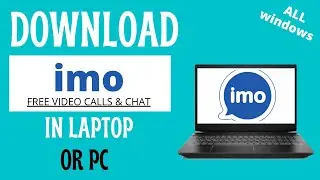 HOW TO INSTALL OR DOWNLOAD IMO IN LAPTOP OR PC |