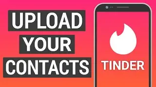 How to Upload Your Contacts on Tinder | Add & Import Contact Lists to Tinder.