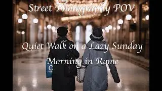 Street Photography POV in Rome - Quiet Walk on a Lazy Sunday Morning 
