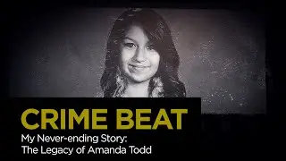 Crime Beat: “My Never-Ending Story” – The Legacy of Amanda Todd | S4 E23