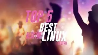 REVIEW : TOP 5 BEST LINUX DISTROS FOR PC