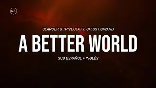 SLANDER & Trivecta - A Better World (Ft. Chris Howard) || SUB ESPAÑOL + LYRICS