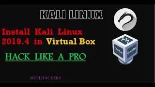 Install Kali Linux 2019.4 in Virtual Box |nullhackers|