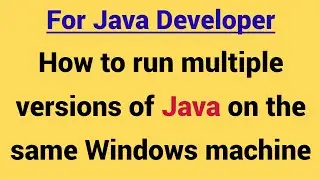 Demo - How to run multiple java versions on windows
