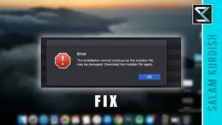 FIX : the installation cannot continue as the installer file may be damaged. download the installer