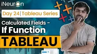 Calculated Fields - If Function | Mastering Tableau | iNeuron