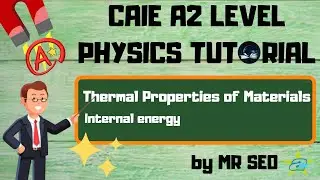 [PHYSICS] Internal Energy | Thermal Properties of Materials | Part 2