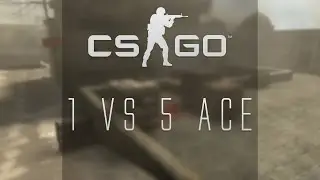 CS:GO - 1vs5 ACE de_dust2