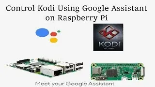 GassistPi Update - Kodi Integration | Control Kodi Using Google Assistant SDK on Raspberry Pi