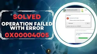 (Solved) How To Fix Operation Failed With Error 0x00004005 In Windows 11