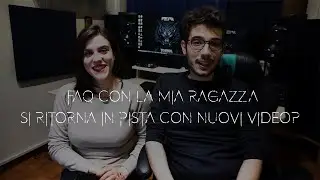 FAQ con la mia ragazza: Si ritorna in pista con nuovi video?