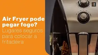 Onde não colocar a Air Fryer na cozinha? Veja os lugares proibidos