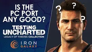 Uncharted: Legacy of Thieves Collection PC Performance Review