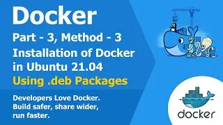 How to Install Docker in Ubuntu 21.04 Using DEB Packages | Part - 3 Method - 3